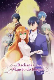 Assistir Como Raeliana Foi Parar na Mansão do Duque